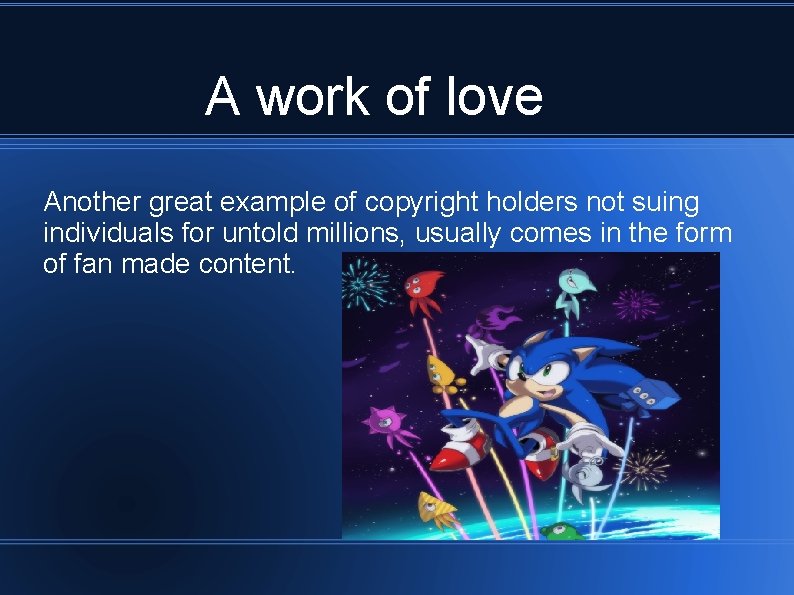 A work of love Another great example of copyright holders not suing individuals for