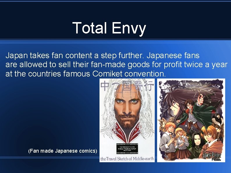 Total Envy Japan takes fan content a step further. Japanese fans are allowed to