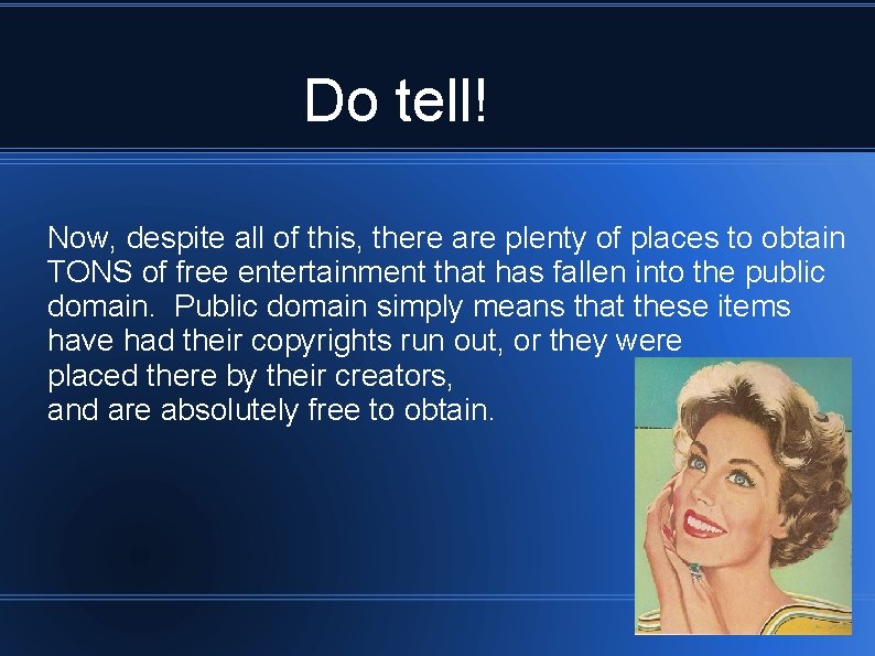 Do tell! Now, despite all of this, there are plenty of places to obtain