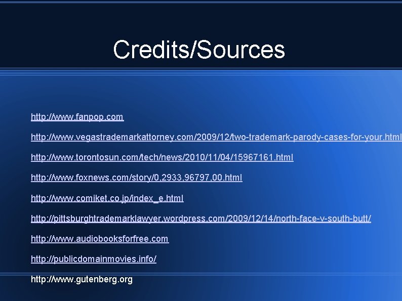 Credits/Sources http: //www. fanpop. com http: //www. vegastrademarkattorney. com/2009/12/two-trademark-parody-cases-for-your. html http: //www. torontosun. com/tech/news/2010/11/04/15967161.
