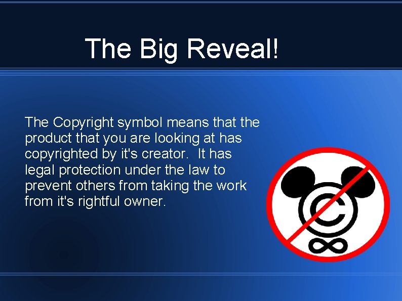 The Big Reveal! The Copyright symbol means that the product that you are looking