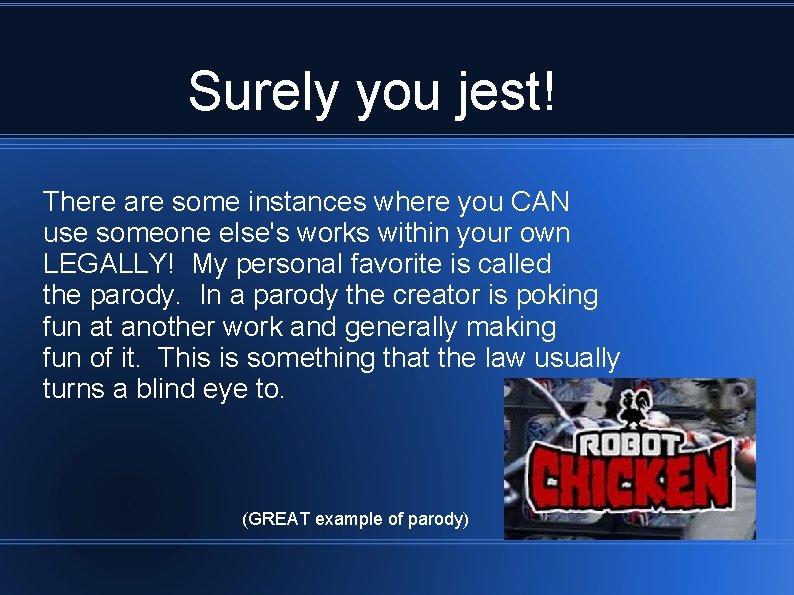 Surely you jest! There are some instances where you CAN use someone else's works