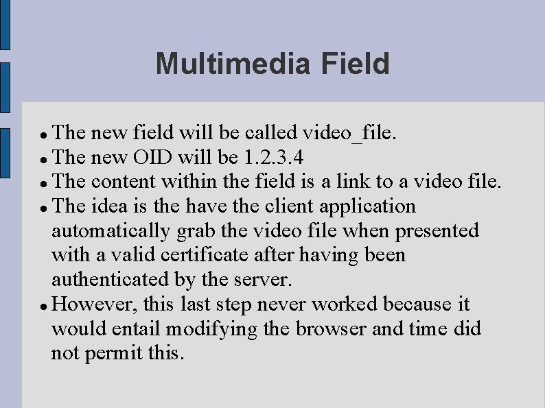 Multimedia Field The new field will be called video_file. The new OID will be Multimedia Field The new field will be called video_file. The new OID will be