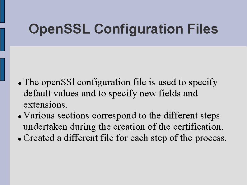 Open. SSL Configuration Files The open. SSl configuration file is used to specify default Open. SSL Configuration Files The open. SSl configuration file is used to specify default