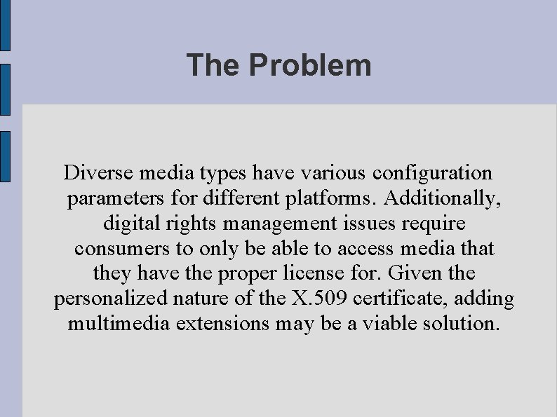 The Problem Diverse media types have various configuration parameters for different platforms. Additionally, digital The Problem Diverse media types have various configuration parameters for different platforms. Additionally, digital