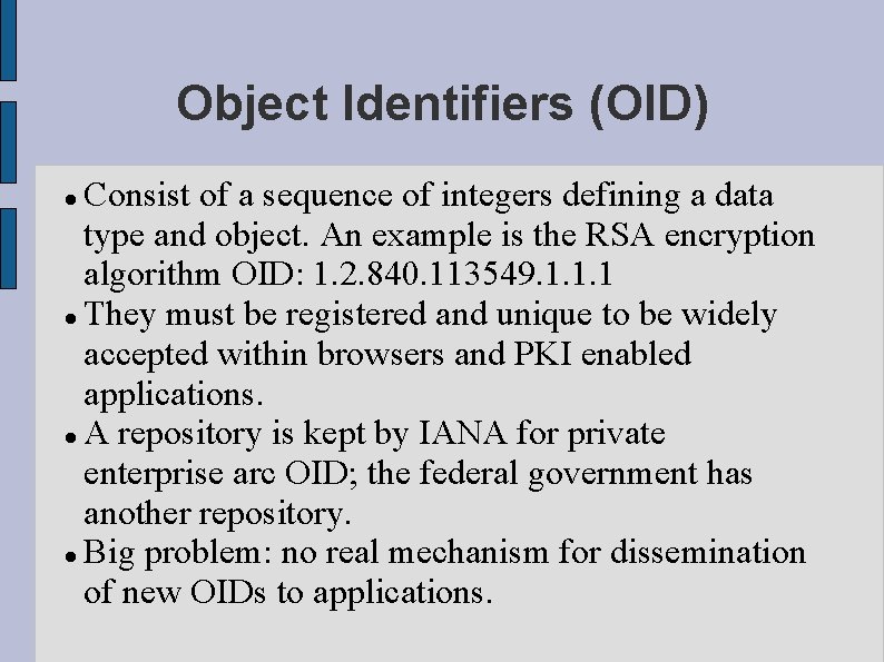 Object Identifiers (OID) Consist of a sequence of integers defining a data type and Object Identifiers (OID) Consist of a sequence of integers defining a data type and