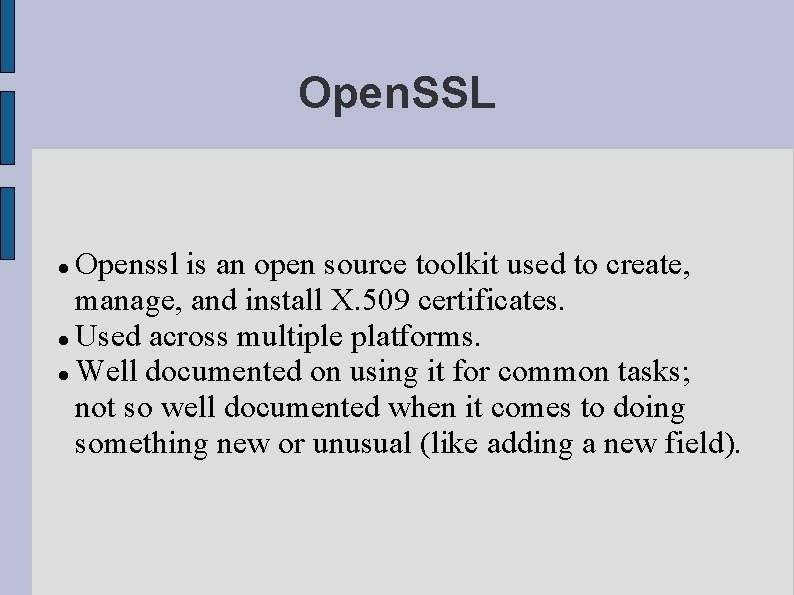 Open. SSL Openssl is an open source toolkit used to create, manage, and install Open. SSL Openssl is an open source toolkit used to create, manage, and install