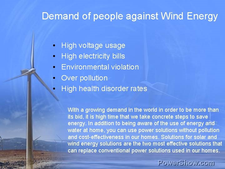 Demand of people against Wind Energy • • • High voltage usage High electricity