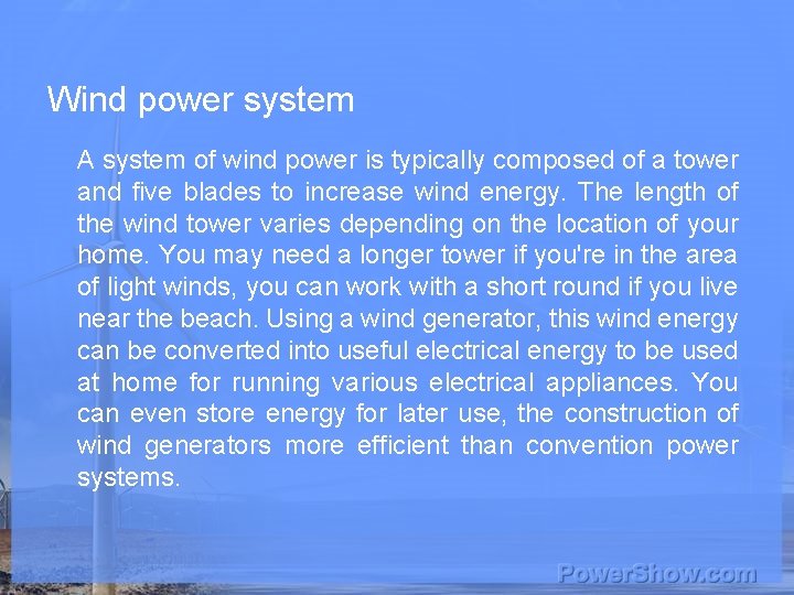 Wind power system A system of wind power is typically composed of a tower