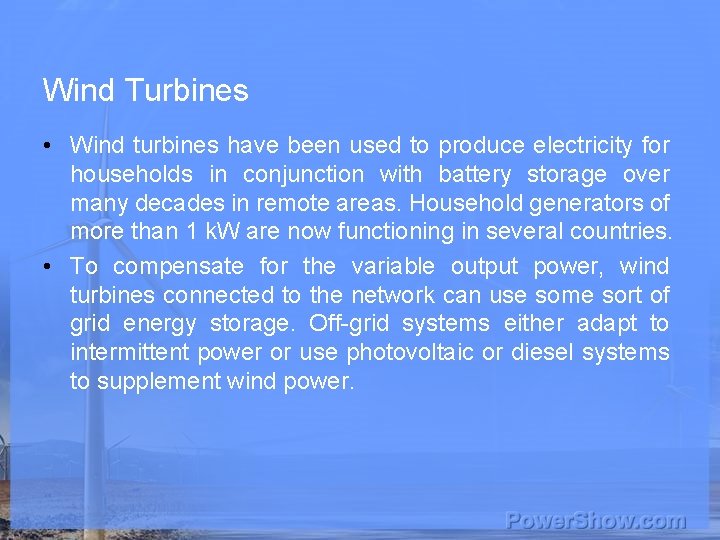 Wind Turbines • Wind turbines have been used to produce electricity for households in
