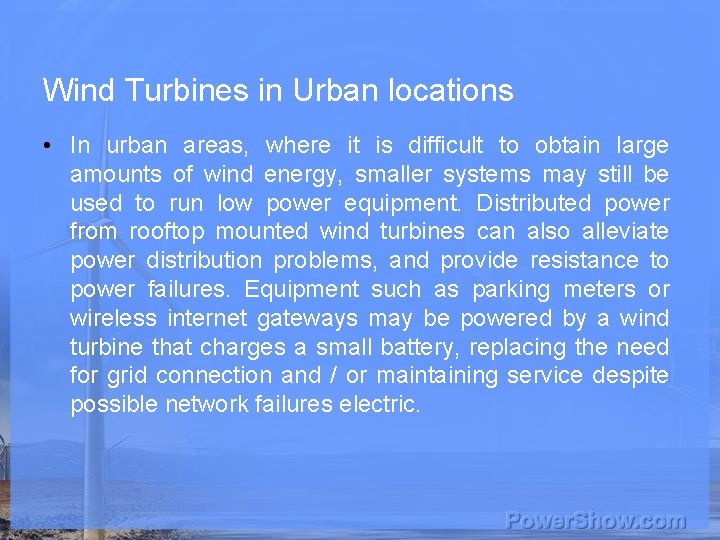 Wind Turbines in Urban locations • In urban areas, where it is difficult to