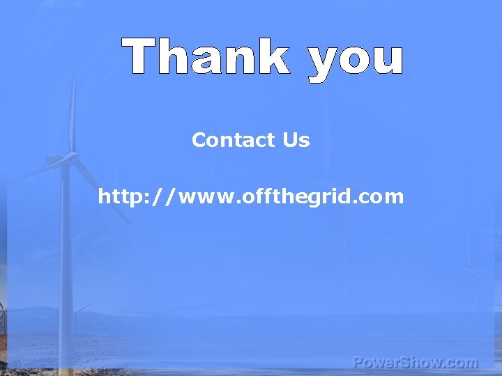 Contact Us http: //www. offthegrid. com 