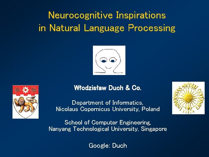 Neurocognitive Inspirations in Natural Language Processing Włodzisław Duch & Co. Department of Informatics, Nicolaus