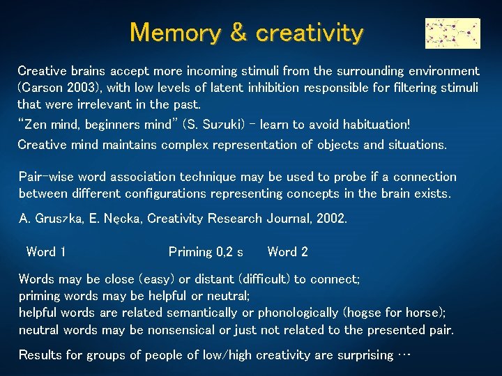 Memory & creativity Creative brains accept more incoming stimuli from the surrounding environment (Carson