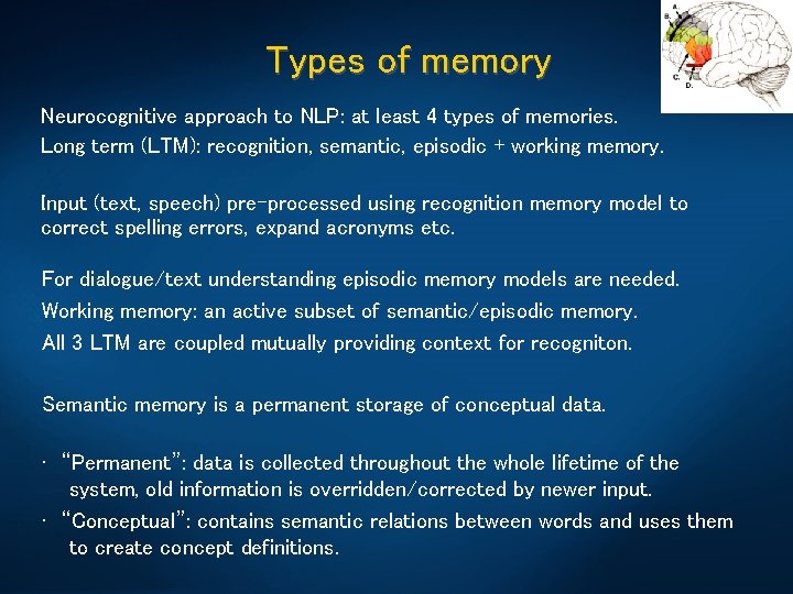 Types of memory Neurocognitive approach to NLP: at least 4 types of memories. Long