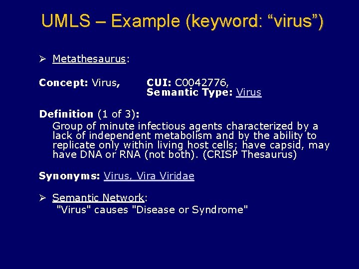 UMLS – Example (keyword: “virus”) Ø Metathesaurus: Concept: Virus, CUI: C 0042776, Semantic Type: