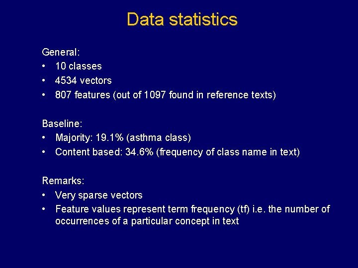 Data statistics General: • 10 classes • 4534 vectors • 807 features (out of