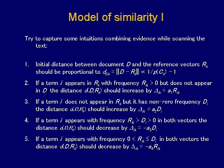 Model of similarity I Try to capture some intuitions combining evidence while scanning the