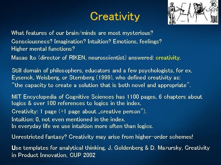 Creativity What features of our brain/minds are most mysterious? Consciousness? Imagination? Intuition? Emotions, feelings?