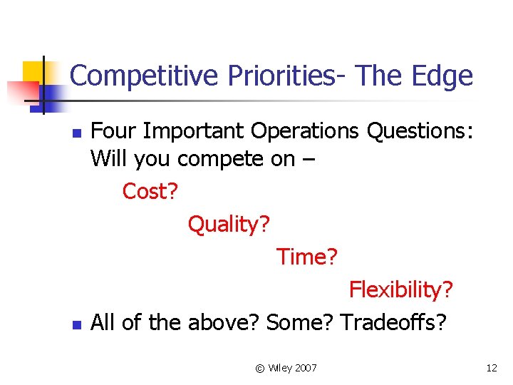 Competitive Priorities- The Edge n n Four Important Operations Questions: Will you compete on