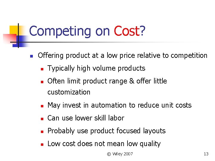 Competing on Cost? n Offering product at a low price relative to competition n