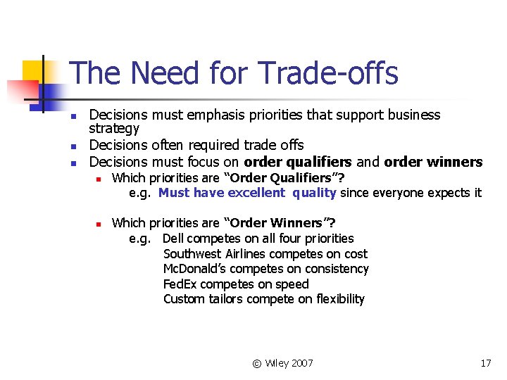 The Need for Trade-offs n n n Decisions must emphasis priorities that support business