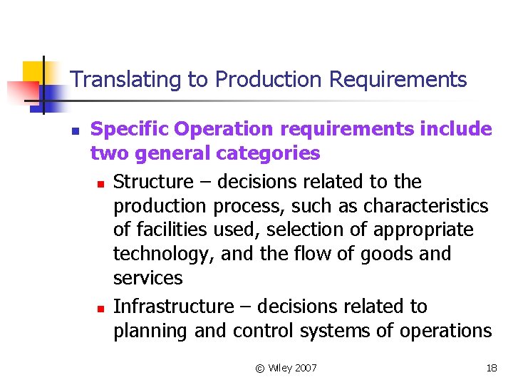 Translating to Production Requirements n Specific Operation requirements include two general categories n Structure
