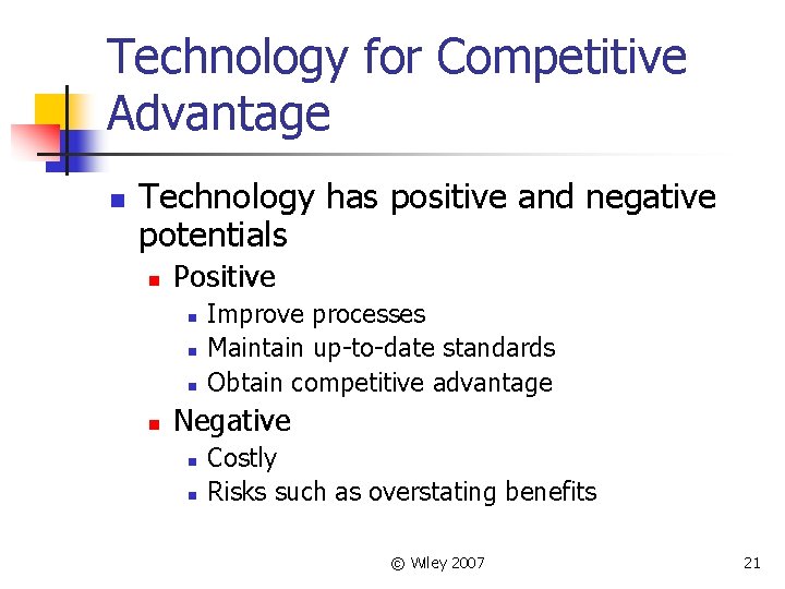 Technology for Competitive Advantage n Technology has positive and negative potentials n Positive n