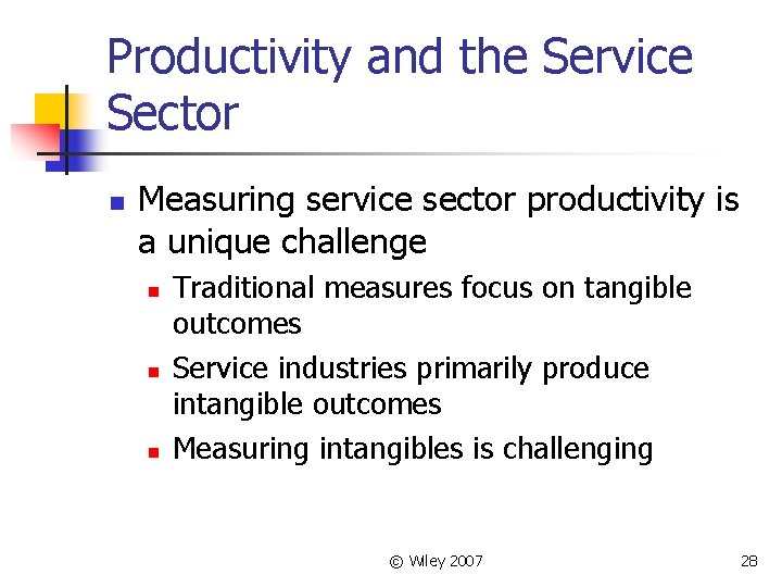 Productivity and the Service Sector n Measuring service sector productivity is a unique challenge