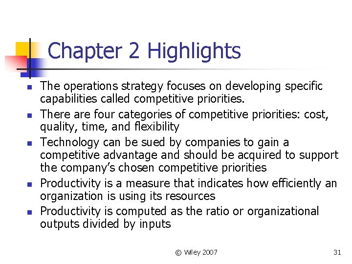 Chapter 2 Highlights n n n The operations strategy focuses on developing specific capabilities