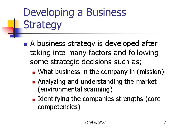 Developing a Business Strategy n A business strategy is developed after taking into many