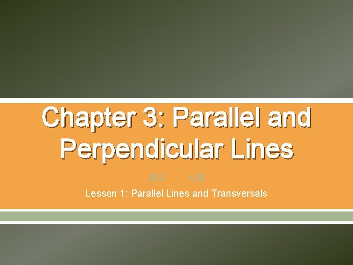 Chapter 3: Parallel and Perpendicular Lines Lesson 1: Parallel Lines and Transversals 