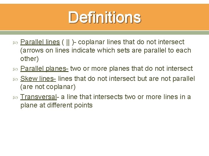 Definitions Parallel lines ( || )- coplanar lines that do not intersect (arrows on