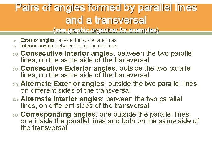 Pairs of angles formed by parallel lines and a transversal (see graphic organizer for