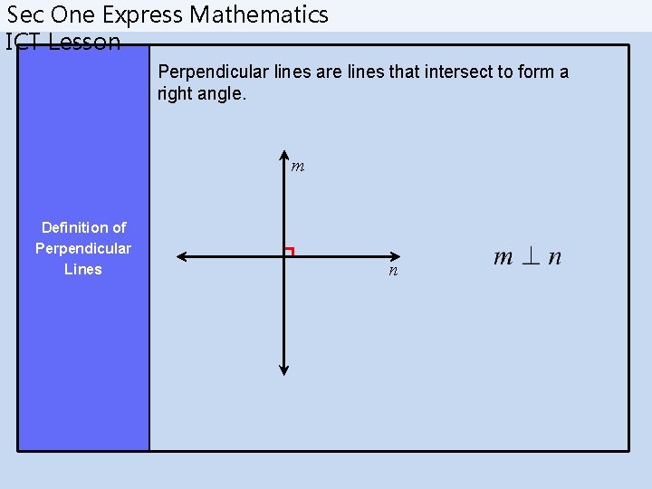 Sec One Express Mathematics ICT Lesson Perpendicular lines are lines that intersect to form