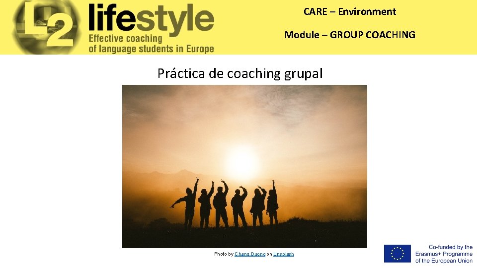 CARE – Environment Module – GROUP COACHING Práctica de coaching grupal Photo by Chang