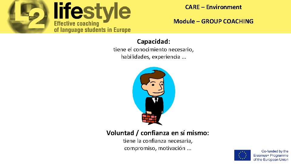 CARE – Environment Module – GROUP COACHING Capacidad: tiene el conocimiento necesario, habilidades, experiencia.