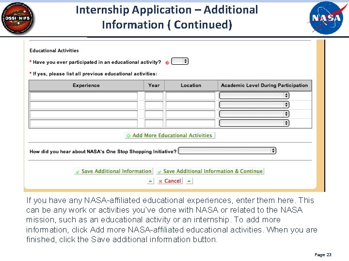 Internship Application – Additional Information ( Continued) If you have any NASA-affiliated educational experiences, Internship Application – Additional Information ( Continued) If you have any NASA-affiliated educational experiences,