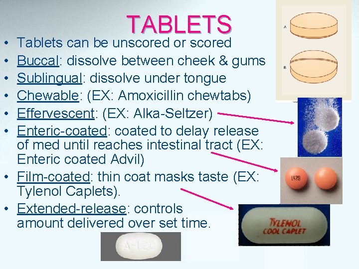  • • • TABLETS Tablets can be unscored or scored Buccal: dissolve between