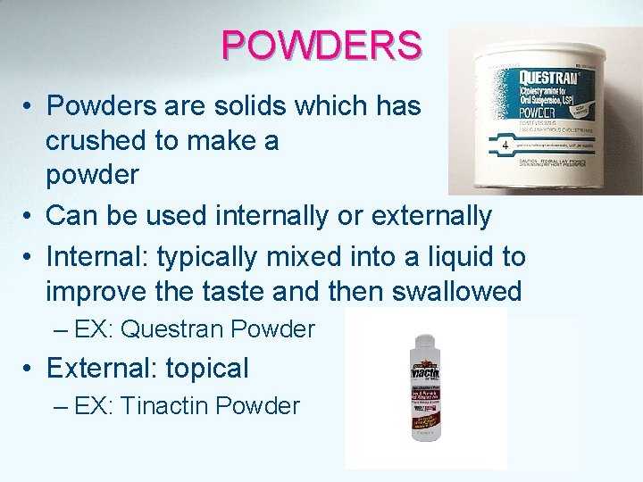 POWDERS • Powders are solids which has been crushed to make a fine powder