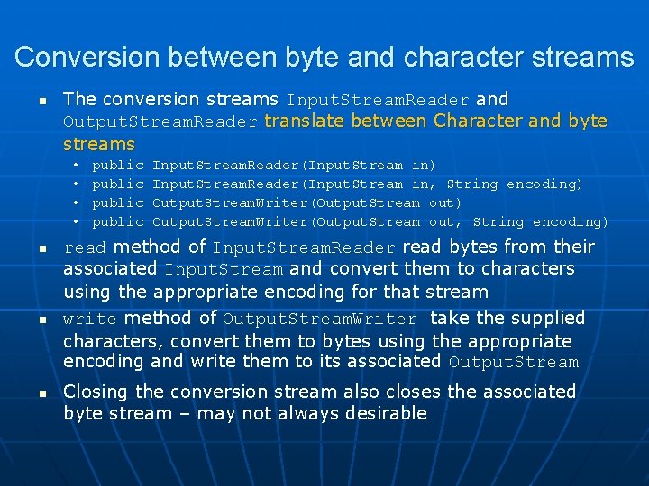 Conversion between byte and character streams n The conversion streams Input. Stream. Reader and