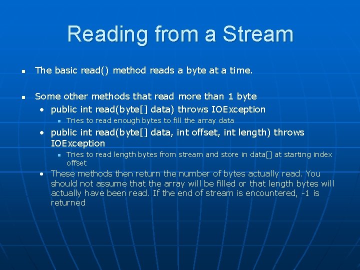 Reading from a Stream n n The basic read() method reads a byte at