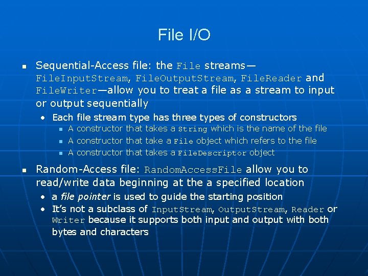 File I/O n Sequential-Access file: the File streams— File. Input. Stream, File. Output. Stream,