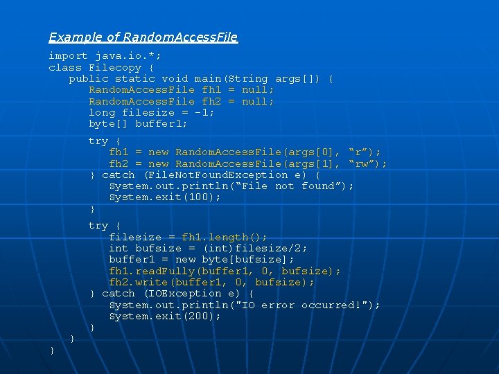 Example of Random. Access. File import java. io. *; class Filecopy { public static