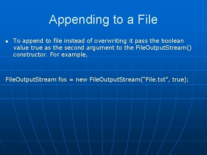 Appending to a File n To append to file instead of overwriting it pass