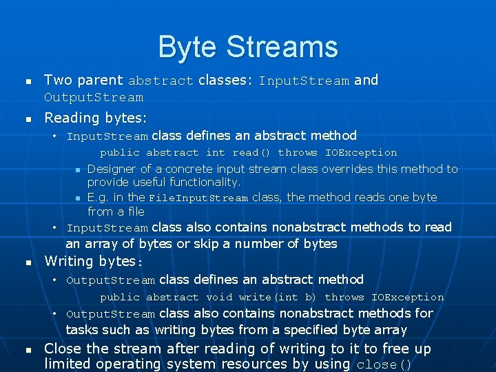 Byte Streams n n Two parent abstract classes: Input. Stream and Output. Stream Reading