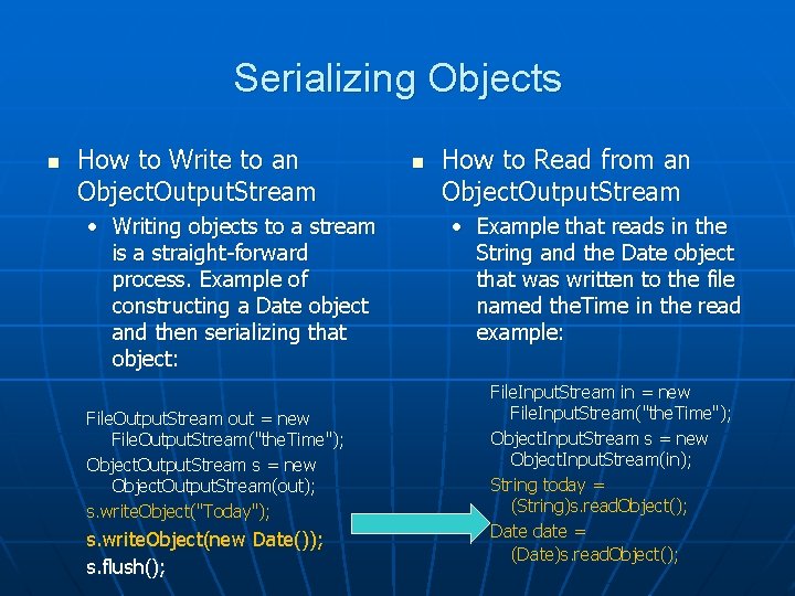 Serializing Objects n How to Write to an Object. Output. Stream • Writing objects