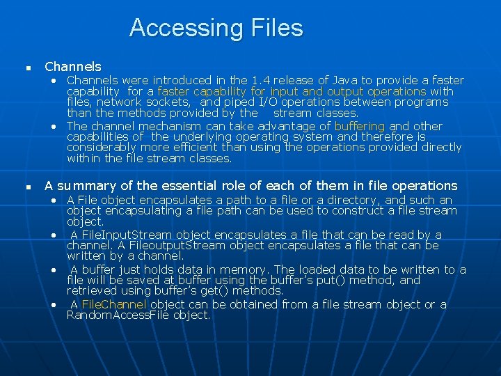 Accessing Files n Channels • Channels were introduced in the 1. 4 release of