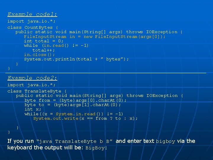 Example code 1: import java. io. *; class Count. Bytes { public static void