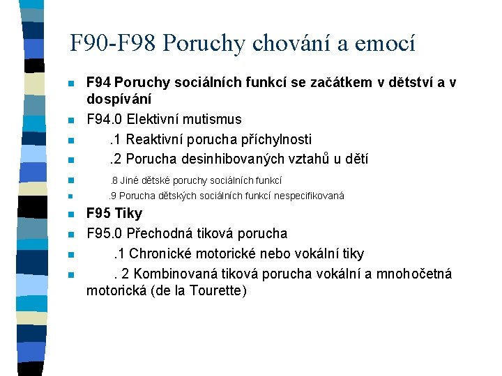 F 90 -F 98 Poruchy chování a emocí n n F 94 Poruchy sociálních